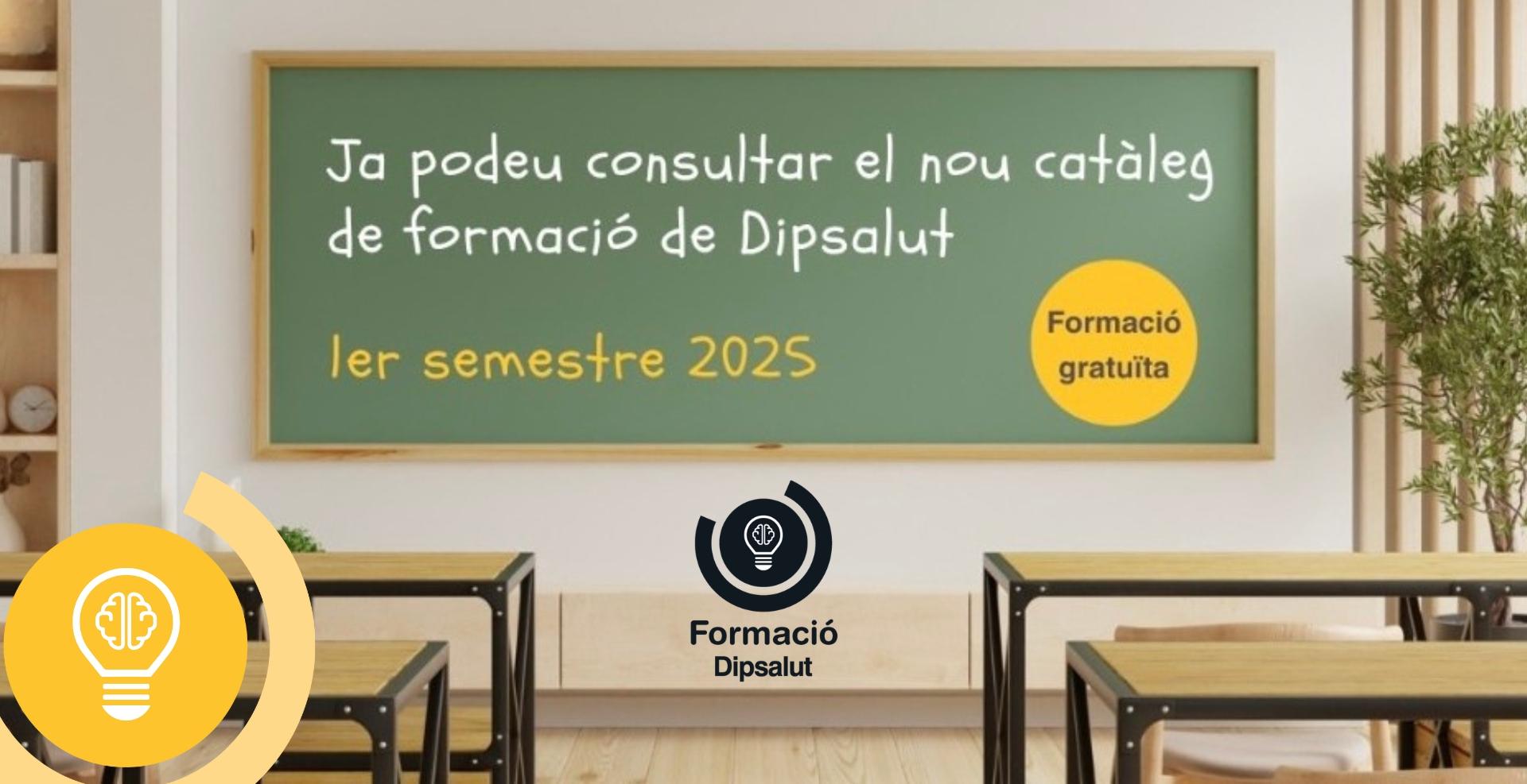 ja podeu consultar el catàleg de formació de Dipsalut per al primer semestre de 2025